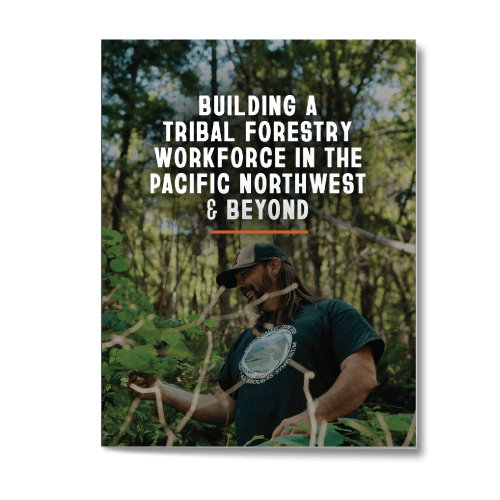Report showing a smiling person in the forest, title "Building a Tribal Forestry Workforce in the Pacific Northwest and Beyond"